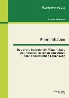 Film-Initiation: Das erste bedeutende Filmerlebnis als Initiation für einen cinéphilen oder cineastischen Lebensweg