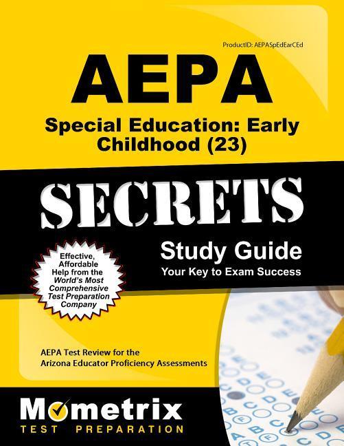 Aepa Special Education: Early Childhood (23) Secrets Study Guide: Aepa Test Review for the Arizona Educator Proficiency Assessments