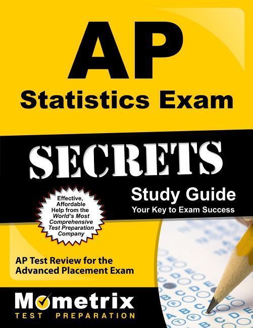 AP Statistics Exam Secrets Study Guide: AP Test Review for the Advanced Placement Exam