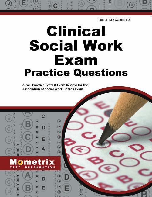 Clinical Social Work Exam Practice Questions: ASWB Practice Tests & Review for the Association of Social Work Boards Exam