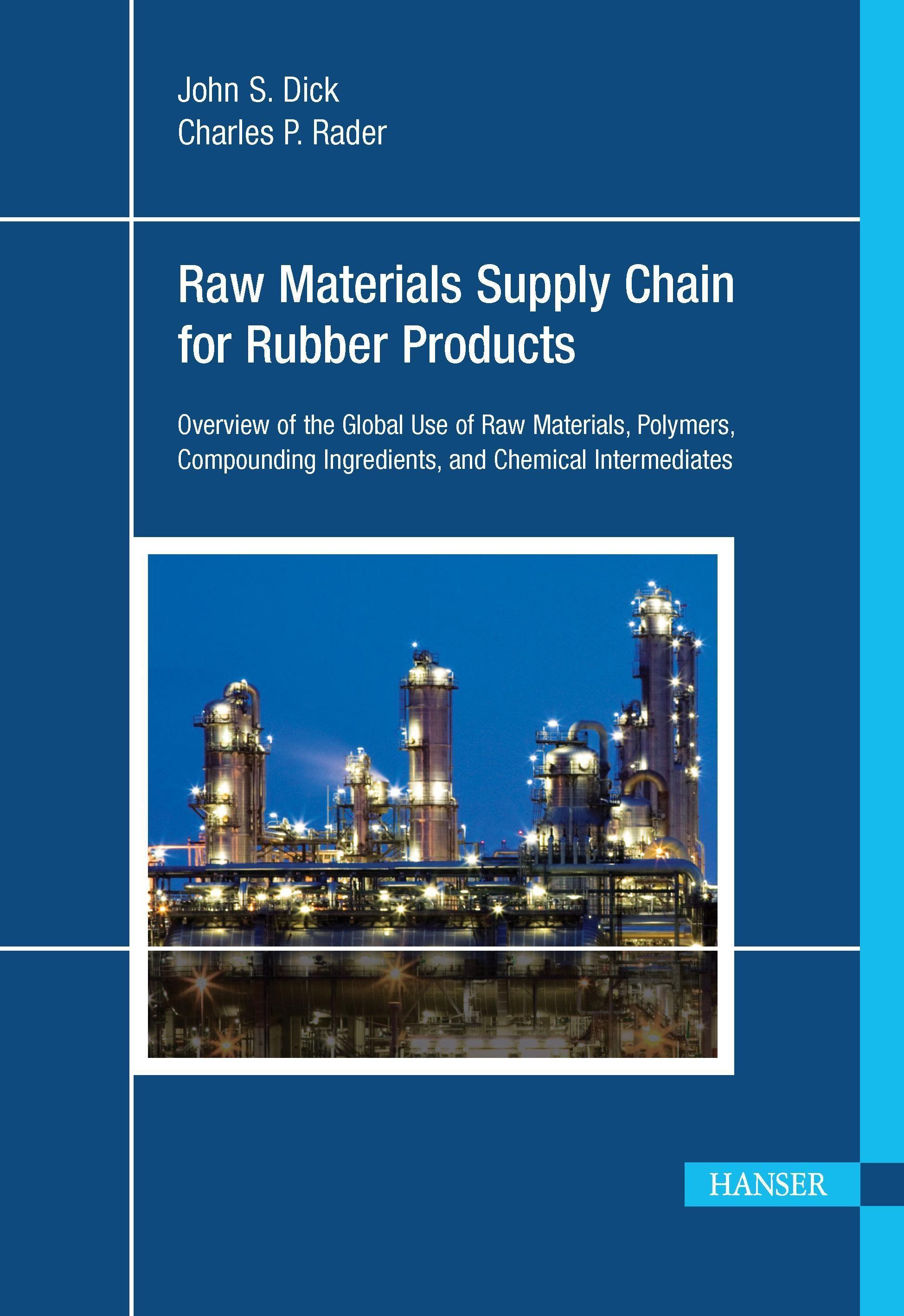 Raw Materials Supply Chain for Rubber Products: Overview of the Global Use of Raw Materials, Polymers, Compounding Ingredients, and Chemical Intermedi