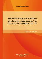 Die Bedeutung und Funktion des Lexems "erga nomou" in Gal 2,11-21 und Röm 3,21-31