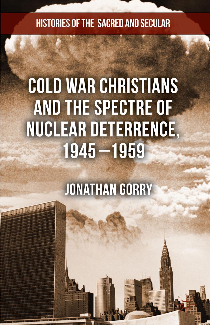 Cold War Christians and the Spectre of Nuclear Deterrence, 1945-1959