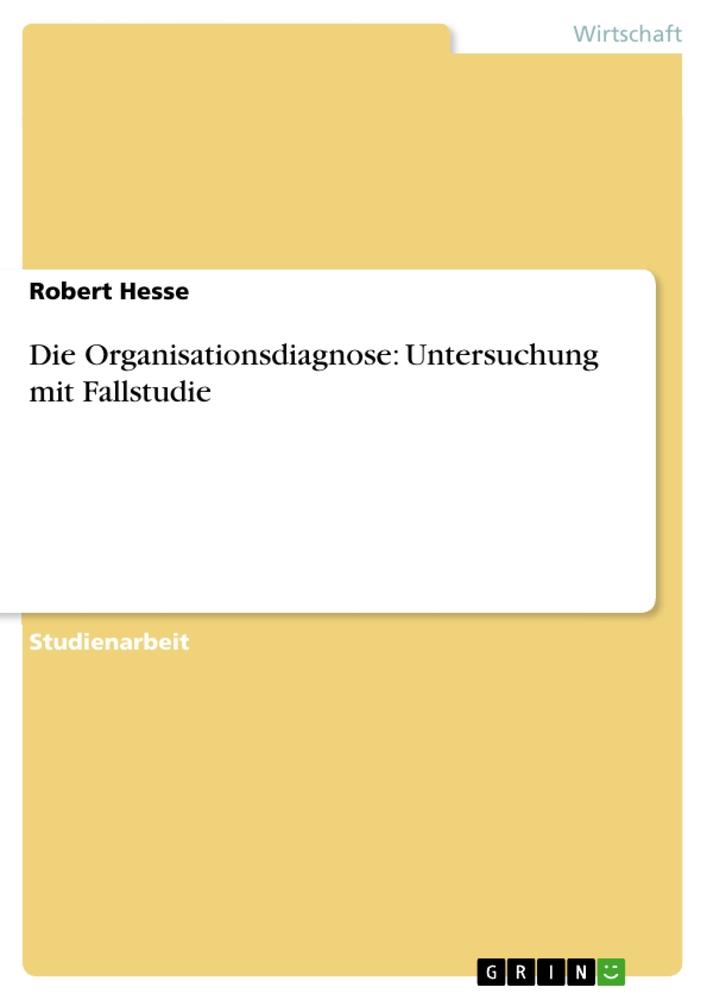 Die Organisationsdiagnose: Untersuchung mit Fallstudie