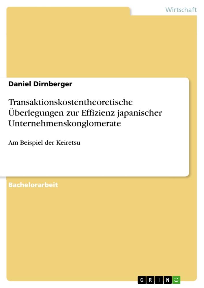 Transaktionskostentheoretische Überlegungen zur Effizienz japanischer Unternehmenskonglomerate