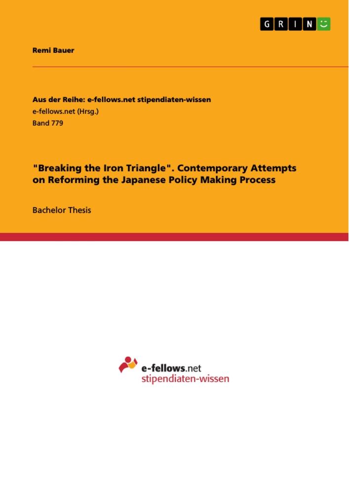 "Breaking the Iron Triangle". Contemporary Attempts on Reforming the Japanese Policy Making Process