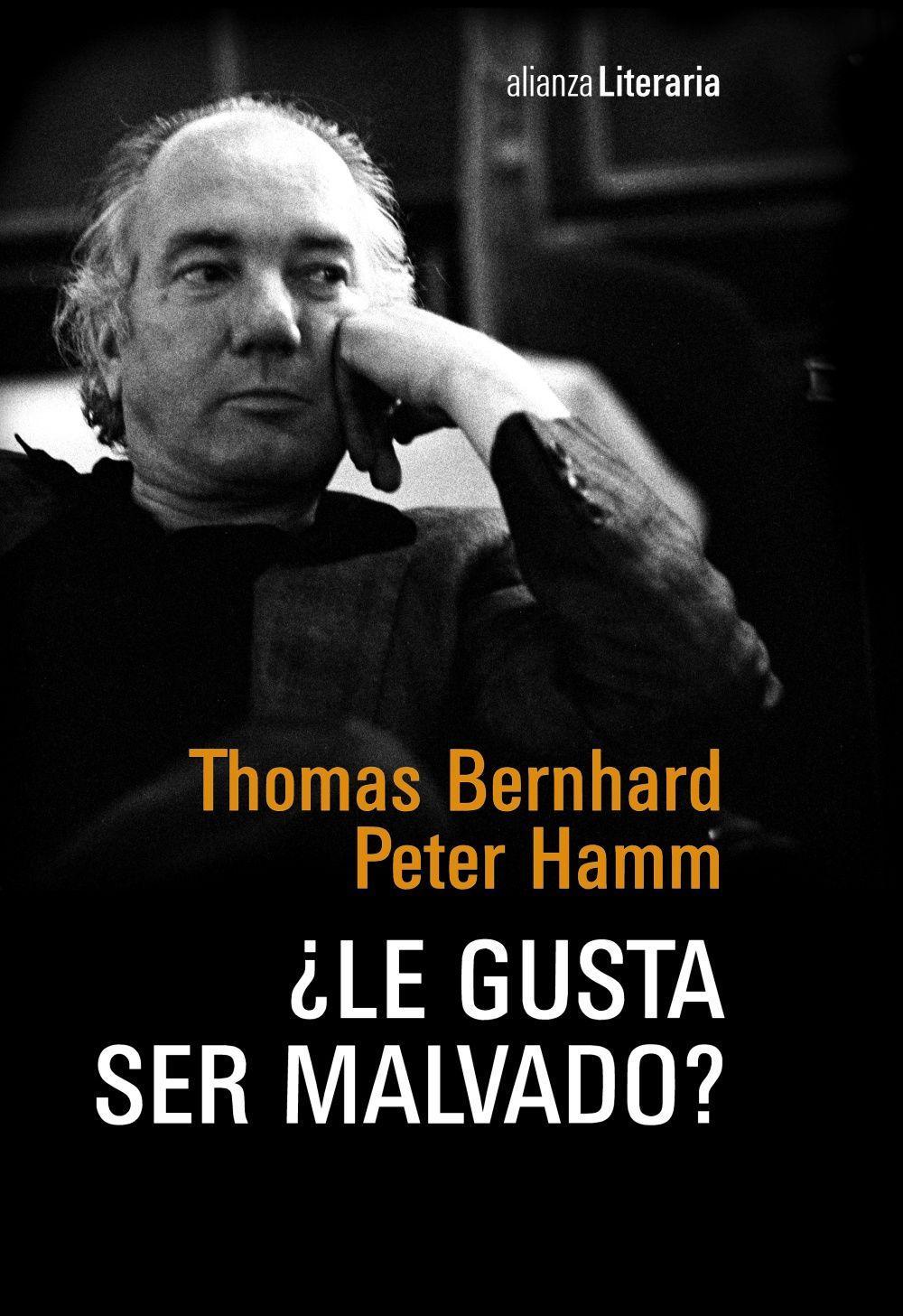 ¿Le gusta ser malvado? : conversación nocturna entre Thomas Bernhard y Peter Hamm en la casa de Bernhard en Ohlsdorf, 1977