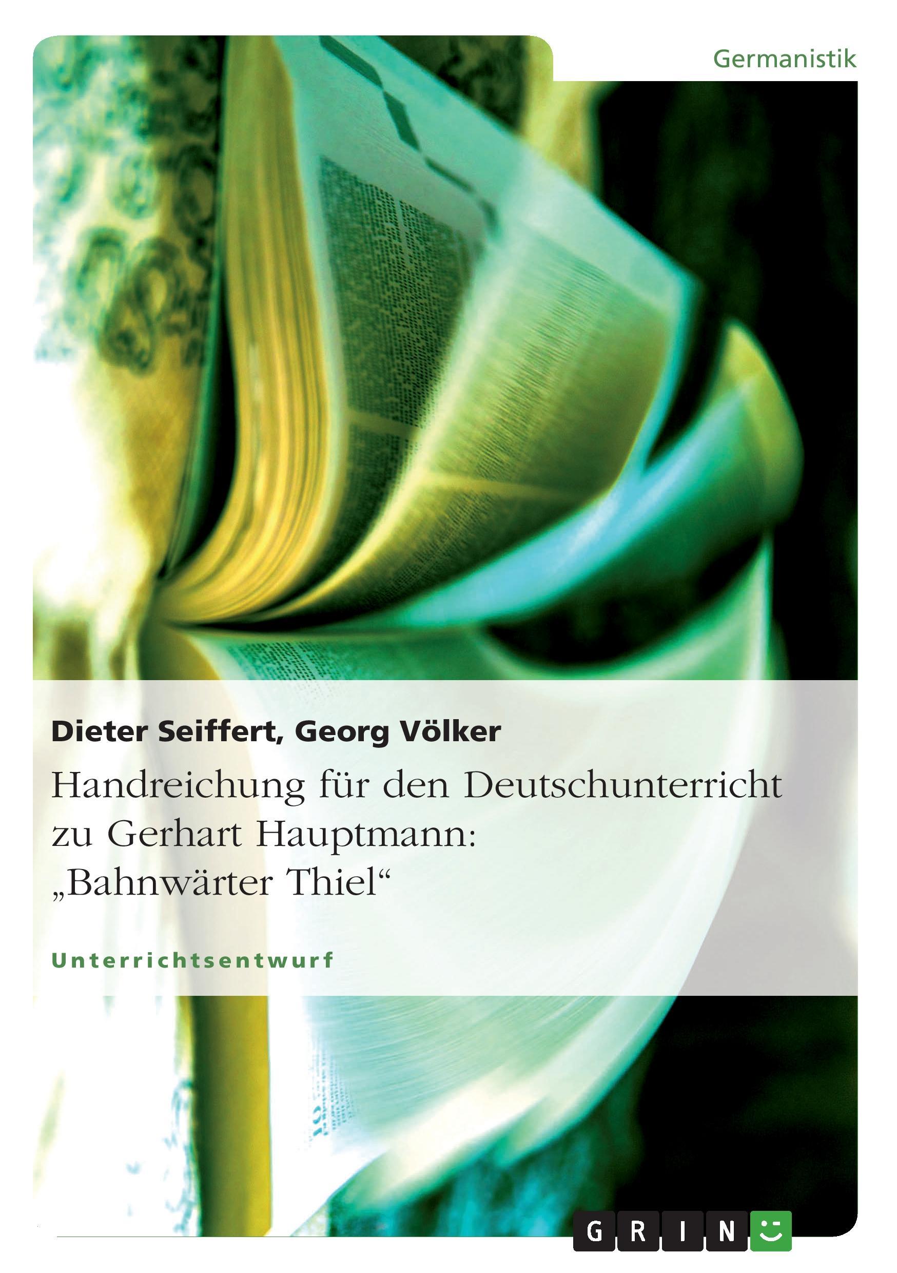 Handreichung für den Deutschunterricht zu Gerhart Hauptmann: "Bahnwärter Thiel"