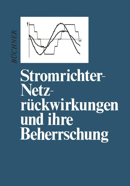 Stromrichter-Netzrückwirkungen und ihre Beherrschung