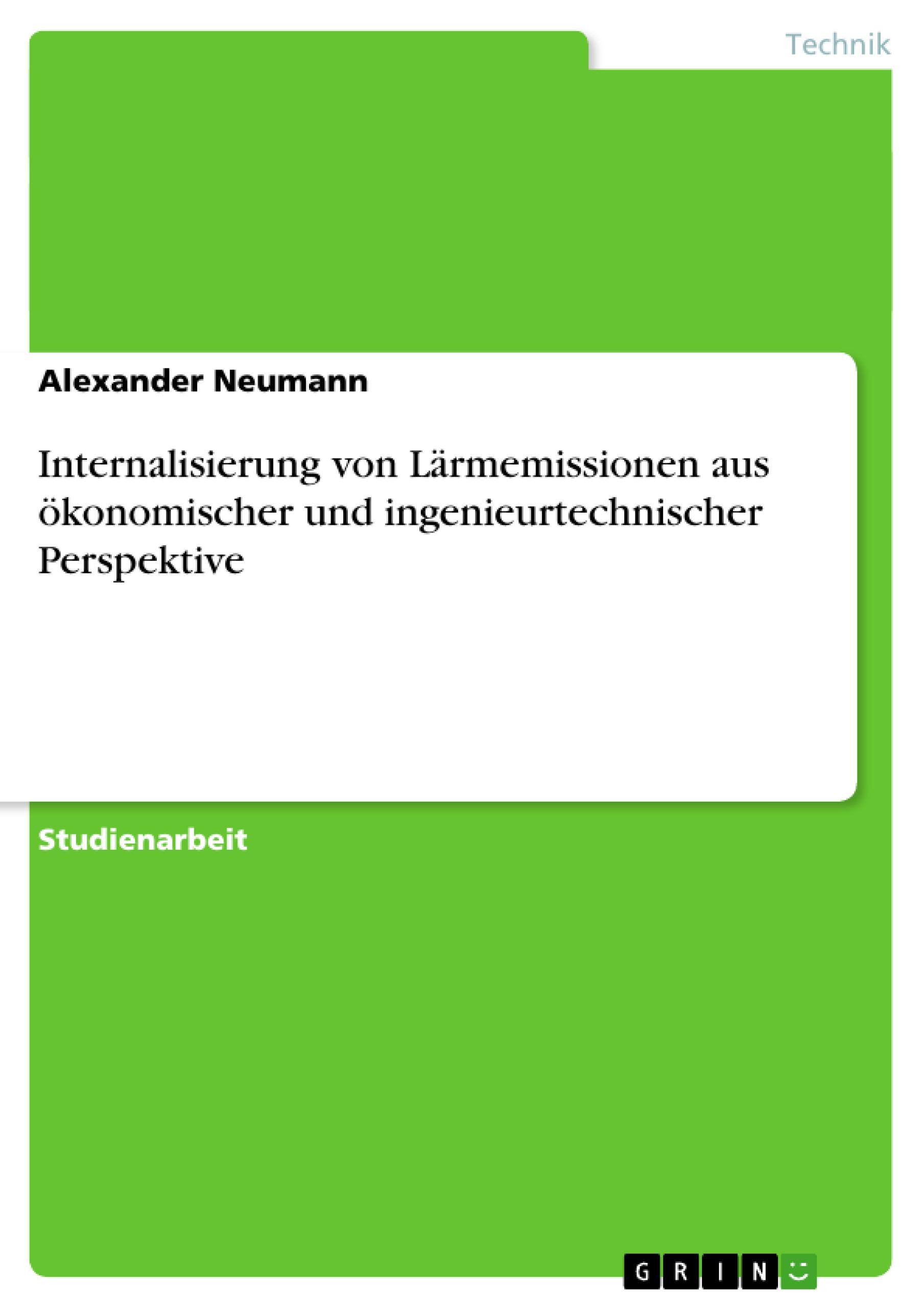 Internalisierung von Lärmemissionen aus ökonomischer und ingenieurtechnischer Perspektive