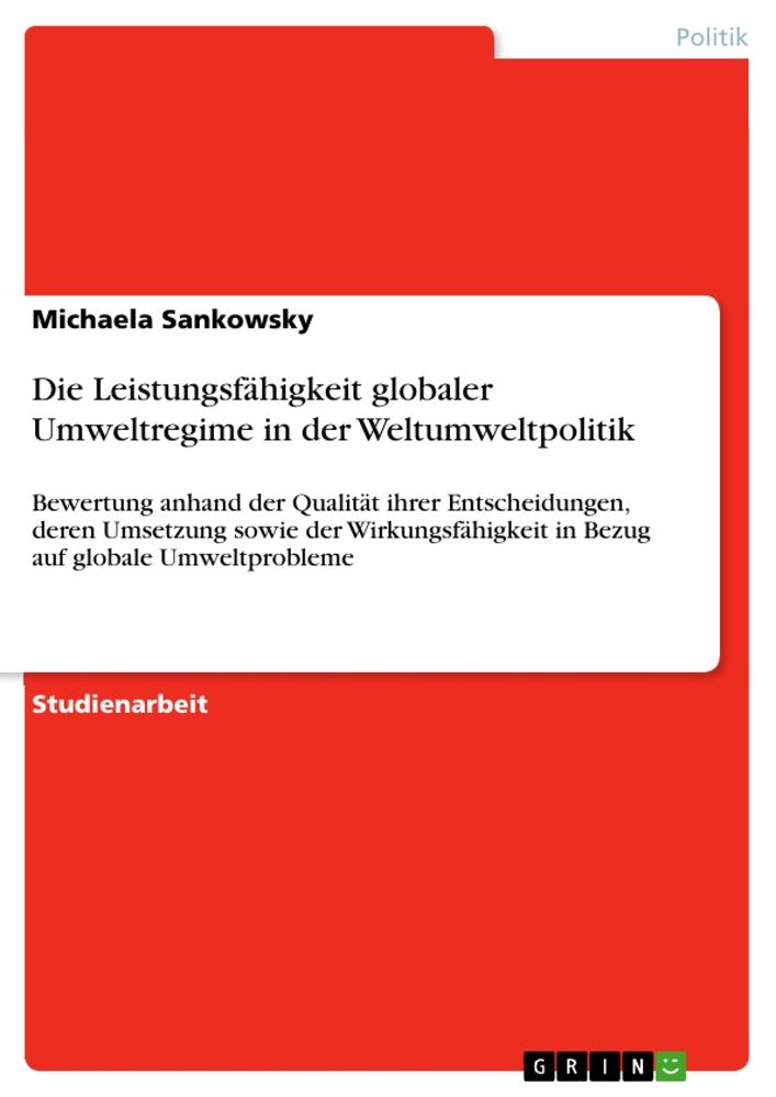 Die Leistungsfähigkeit globaler Umweltregime in der Weltumweltpolitik