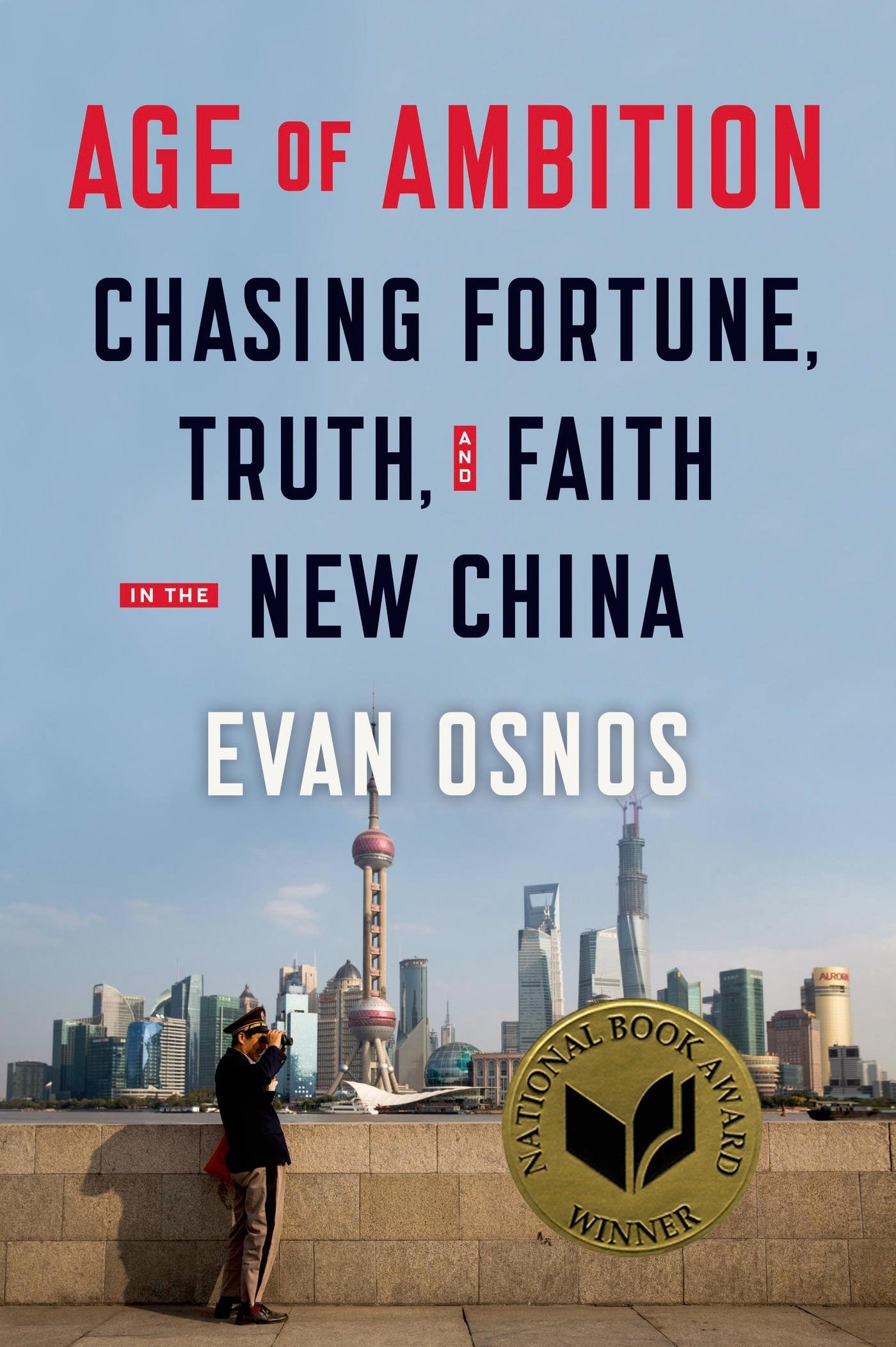 Age of Ambition: Chasing Fortune, Truth, and Faith in the New China: Chasing Fortune, Truth, and Faith in the New China