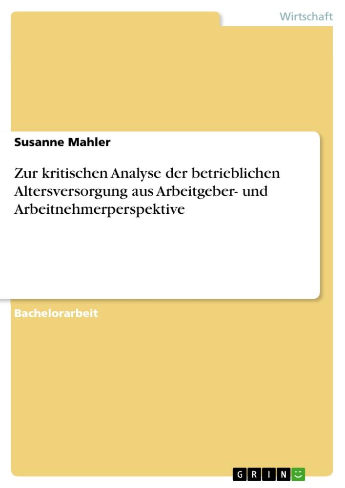 Zur kritischen Analyse der betrieblichen Altersversorgung aus Arbeitgeber- und Arbeitnehmerperspektive