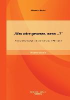 "Was wäre gewesen, wenn...?" Alternativweltgeschichtliche Literatur 1990-2010