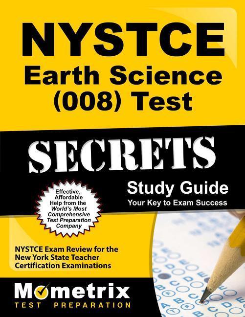 NYSTCE Earth Science (008) Test Secrets Study Guide: NYSTCE Exam Review for the New York State Teacher Certification Examinations