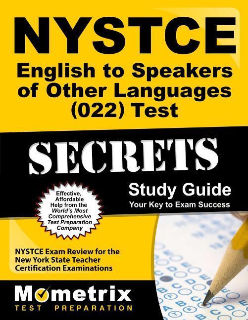 NYSTCE English to Speakers of Other Languages (022) Test Secrets Study Guide: NYSTCE Exam Review for the New York State Teacher Certification Examinat