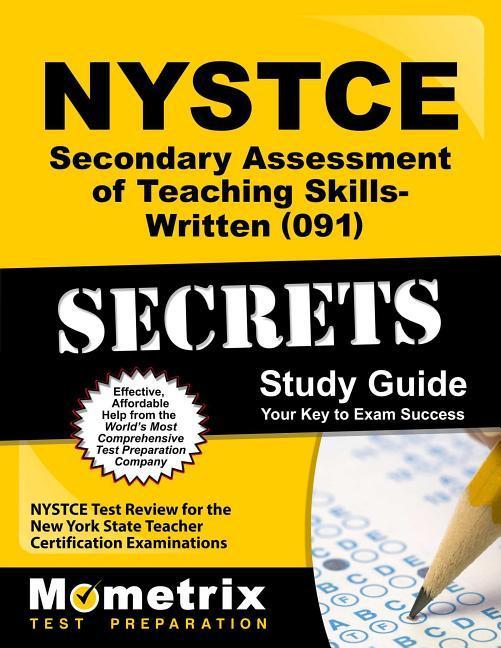 NYSTCE Secondary Assessment of Teaching Skills-Written (091) Secrets Study Guide: NYSTCE Test Review for the New York State Teacher Certification Exam