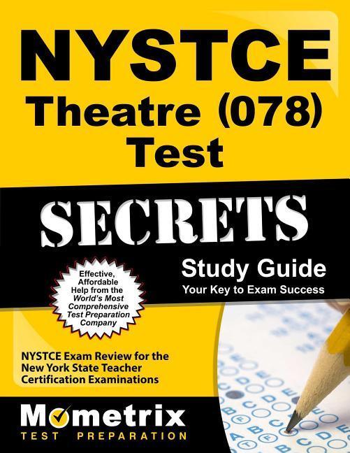 NYSTCE Theatre (078) Test Secrets Study Guide: NYSTCE Exam Review for the New York State Teacher Certification Examinations