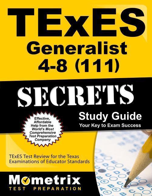 TExES Generalist 4-8 (111) Secrets Study Guide: TExES Test Review for the Texas Examinations of Educator Standards