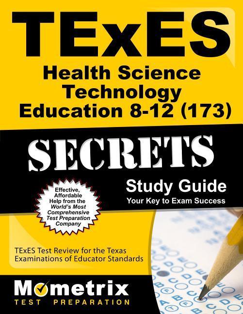 TExES Health Science Technology Education 8-12 (173) Secrets Study Guide: TExES Test Review for the Texas Examinations of Educator Standards