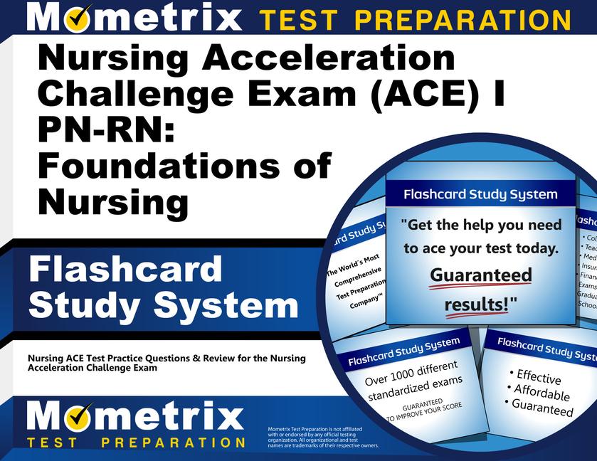 Nursing Acceleration Challenge Exam (Ace) I Pn-Rn: Foundations of Nursing Flashcard Study System