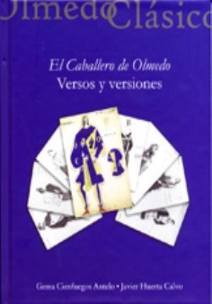 El caballero de Olmedo : versos y versiones