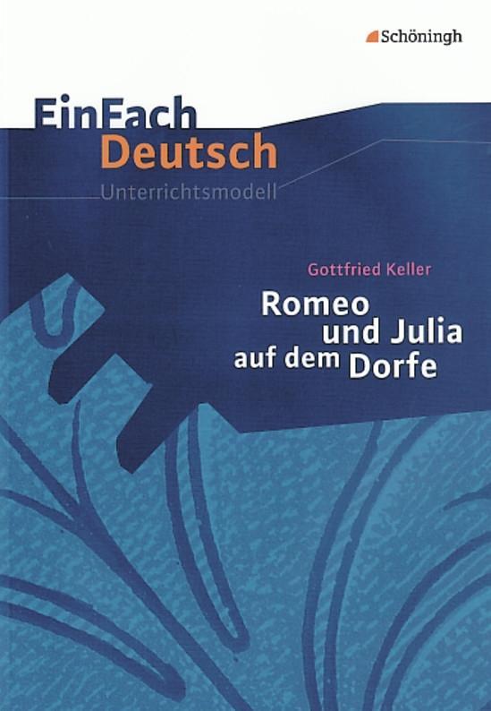 Romeo und Julia auf dem Dorfe. EinFach Deutsch Unterrichtsmodelle