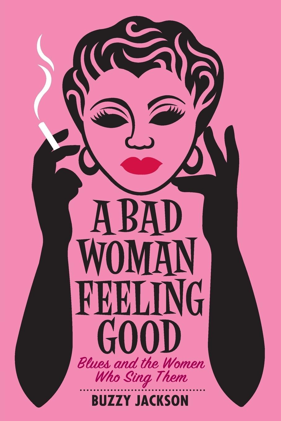 A Bad Woman Feeling Good