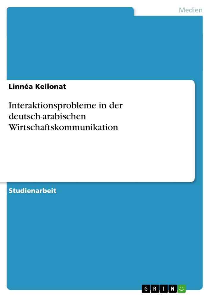 Interaktionsprobleme in der deutsch-arabischen Wirtschaftskommunikation