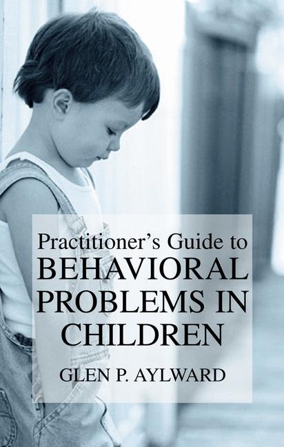 Practitioner¿s Guide to Behavioral Problems in Children