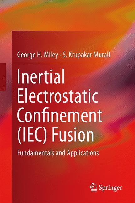 Inertial Electrostatic Confinement (IEC) Fusion