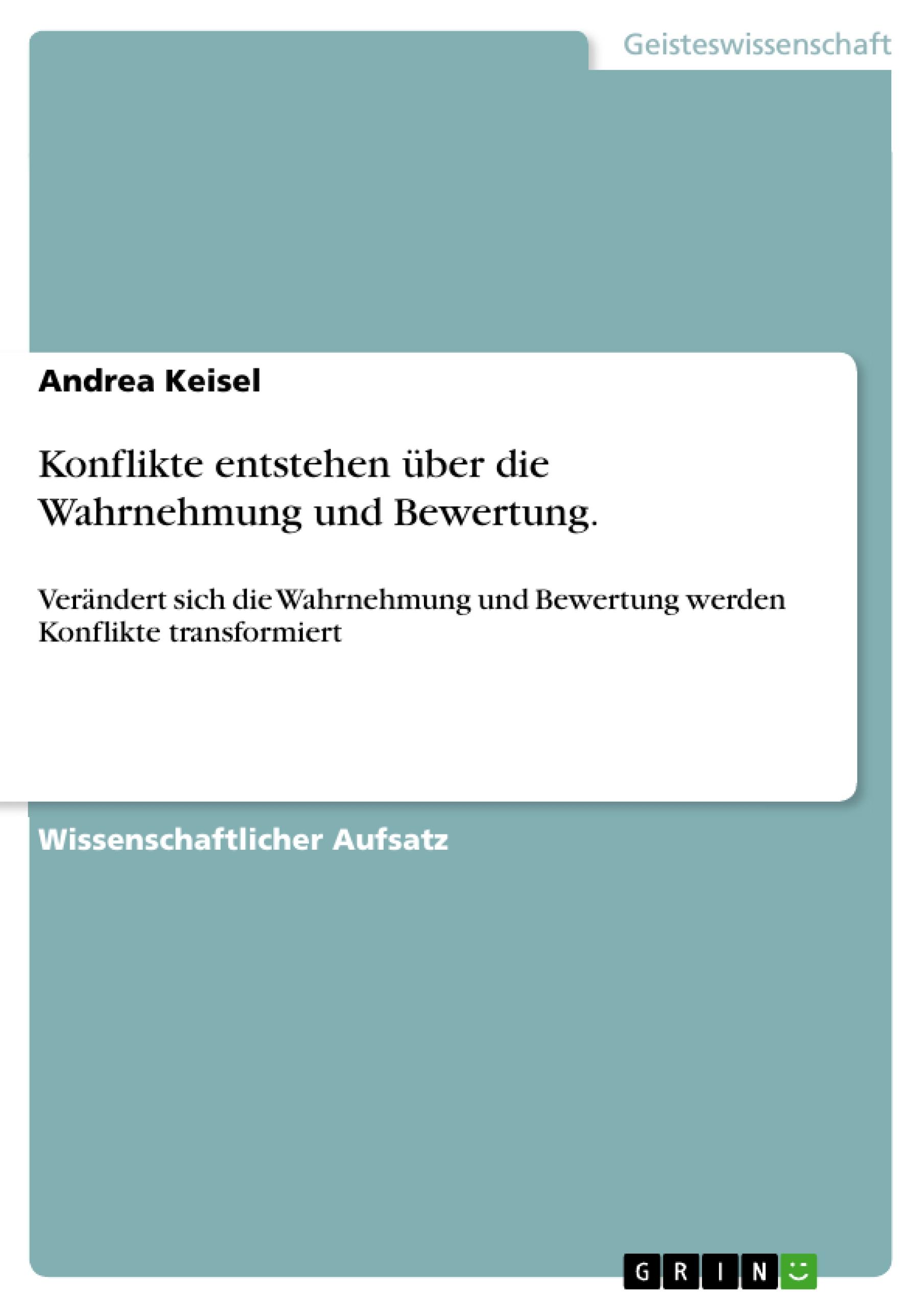 Konflikte entstehen über die Wahrnehmung und Bewertung.