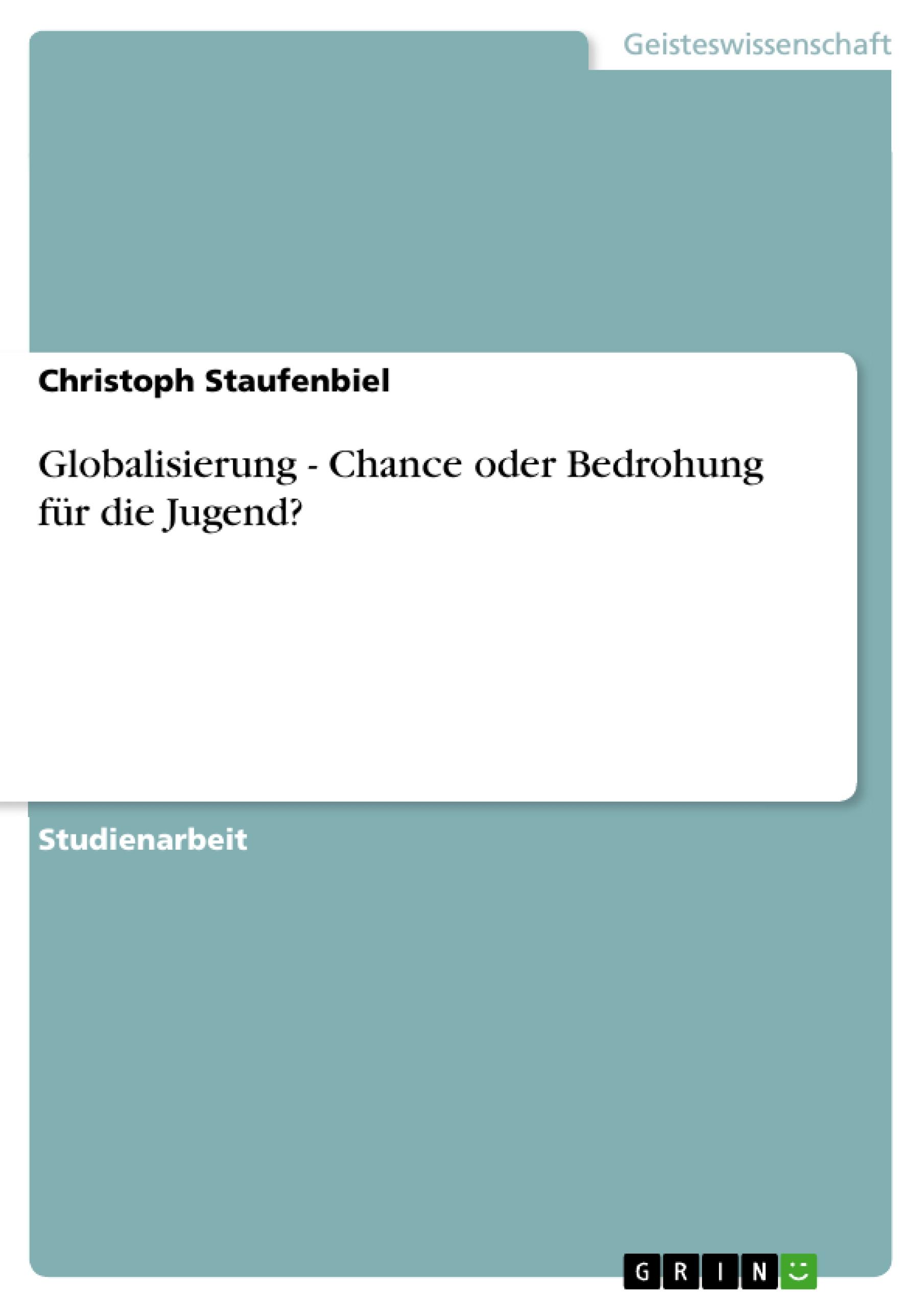 Globalisierung - Chance oder Bedrohung für die Jugend?