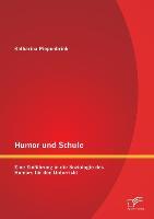 Humor und Schule: Eine Einführung in die Soziologie des Humors für den Unterricht