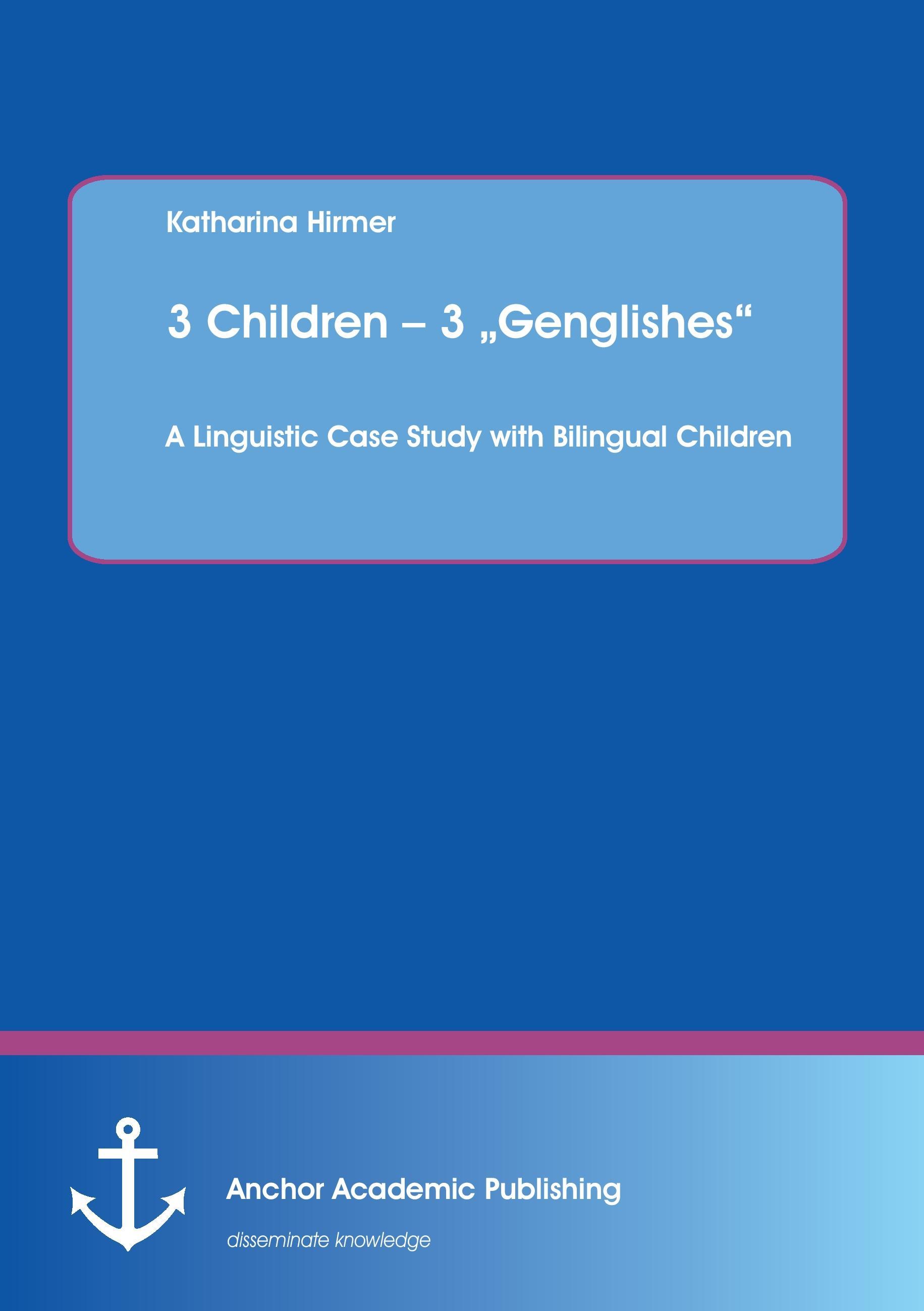 3 Children ¿ 3 ¿Genglishes¿: A Linguistic Case Study with Bilingual Children