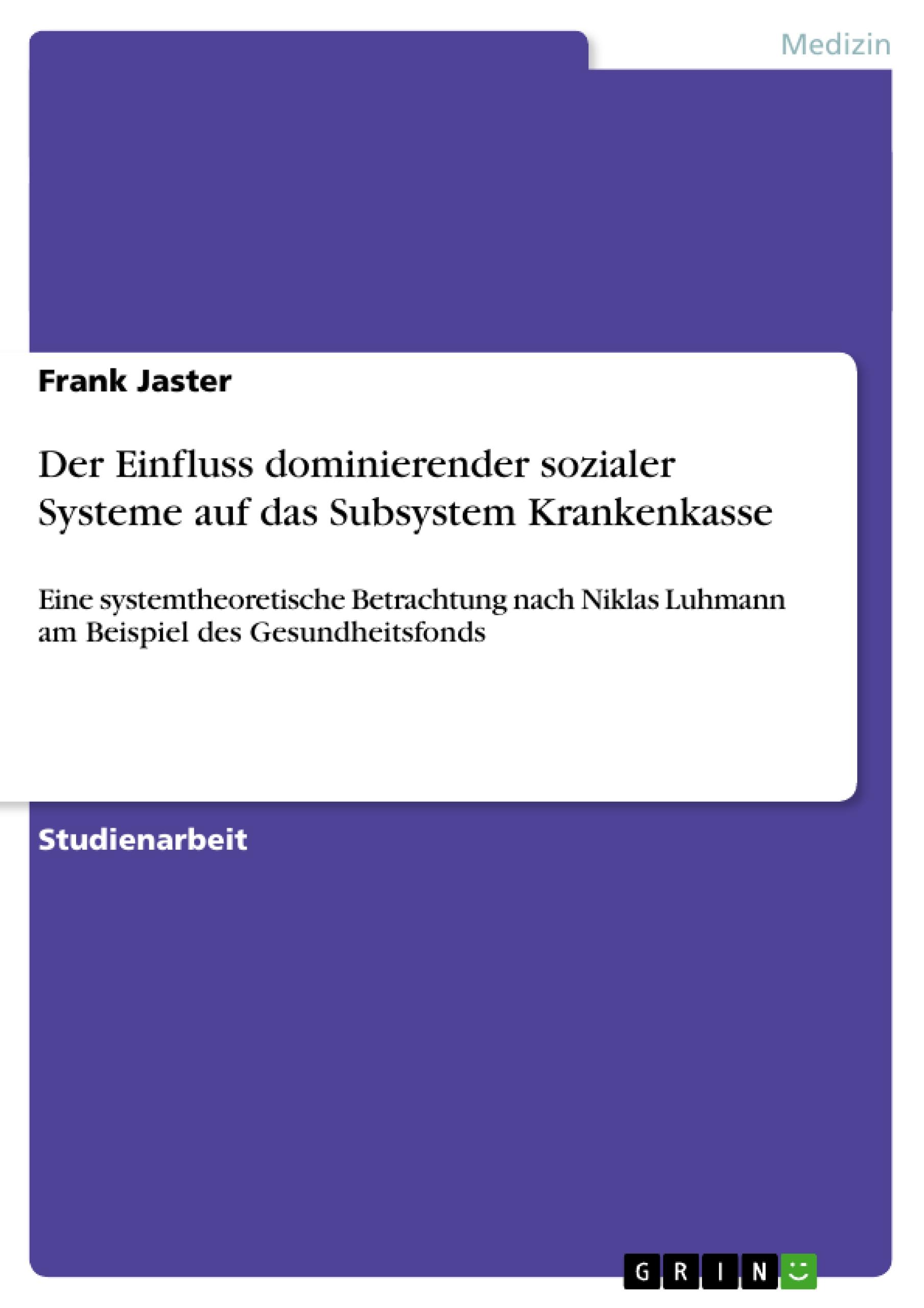 Der Einfluss dominierender sozialer Systeme auf das Subsystem Krankenkasse