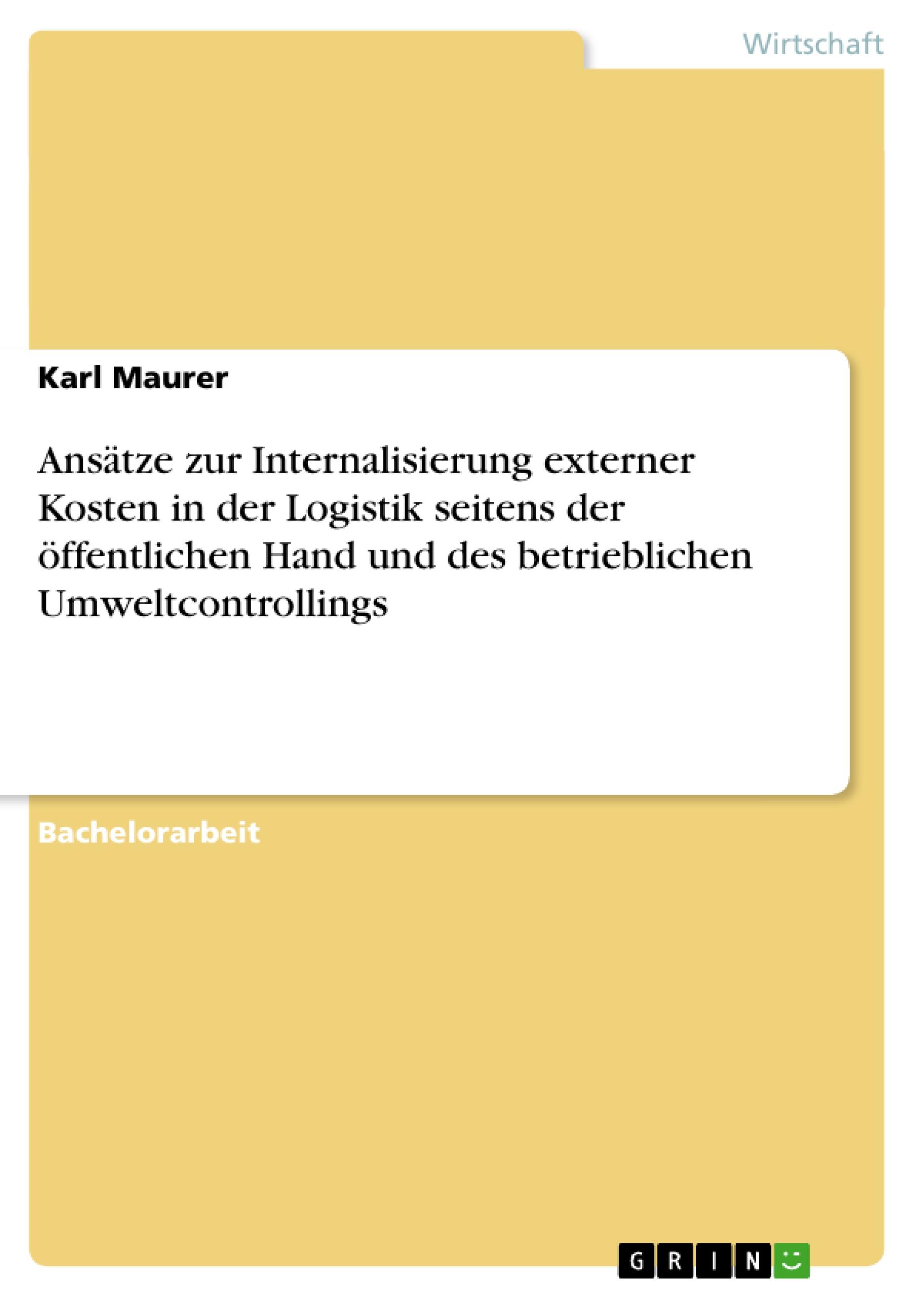 Ansätze zur Internalisierung externer Kosten in der Logistik seitens der öffentlichen Hand und des betrieblichen Umweltcontrollings