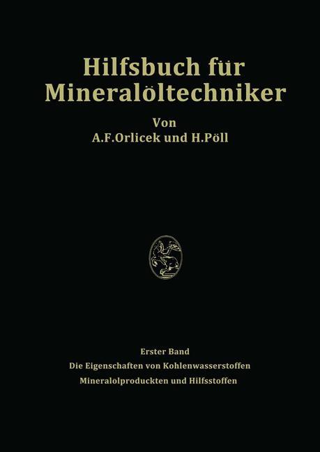 Hilfsbuch für Mineralöltechniker. Stoffkonstanten und Berechnungsunterlagen für Apparatebauer, Ingenieure, Betriebsleiter und Chemiker der Mineralölindustrie