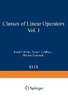 Classes of Linear Operators Vol. I