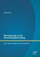 Realoptionen in der Investitionsbewertung: Untersuchung möglicher Einsatzpotentiale