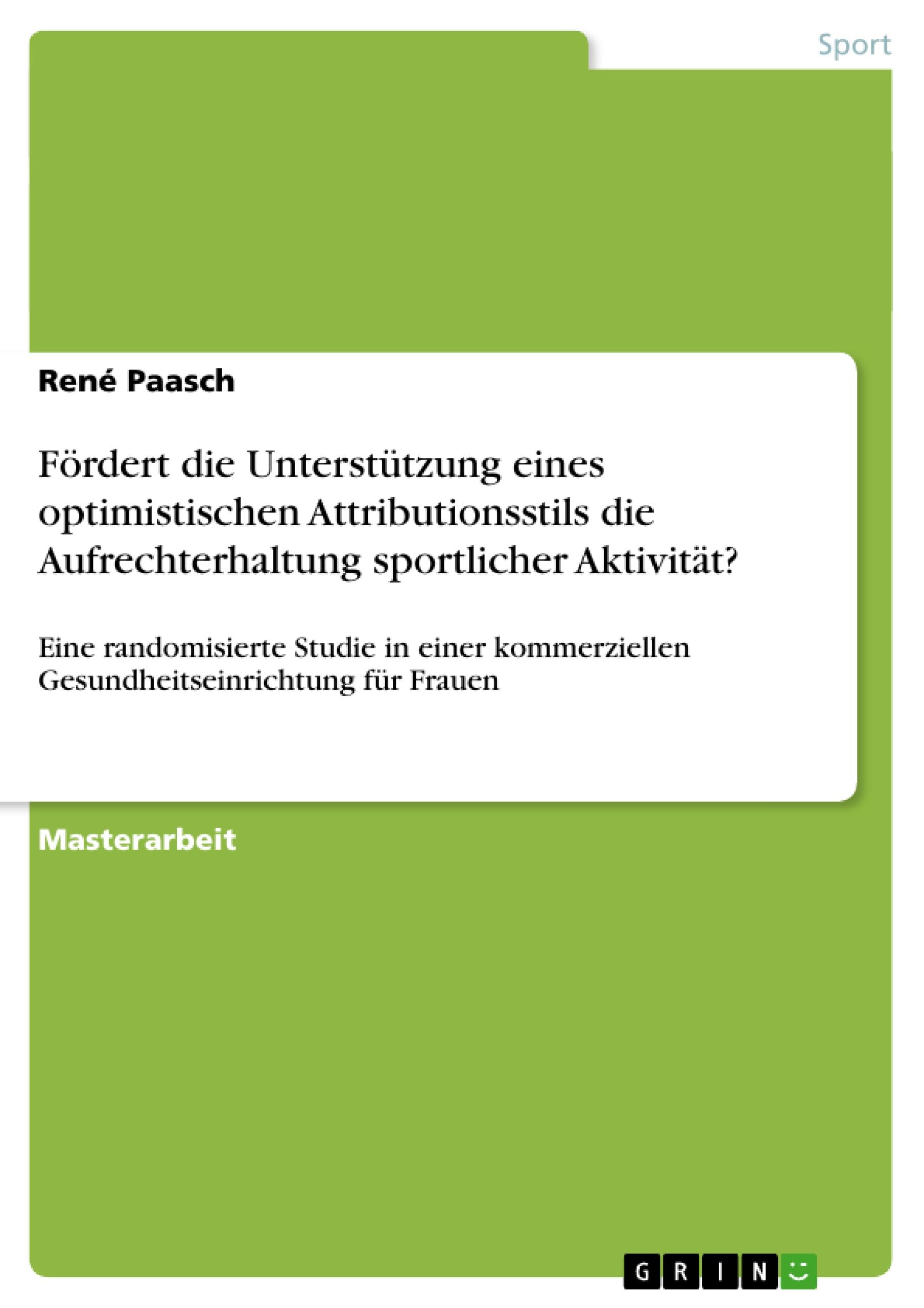 Fördert die Unterstützung eines optimistischen Attributionsstils die Aufrechterhaltung sportlicher Aktivität?