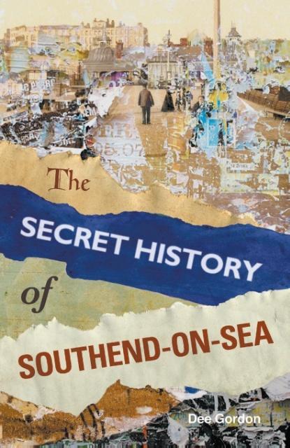 Th Secret History of Southend-On-Sea