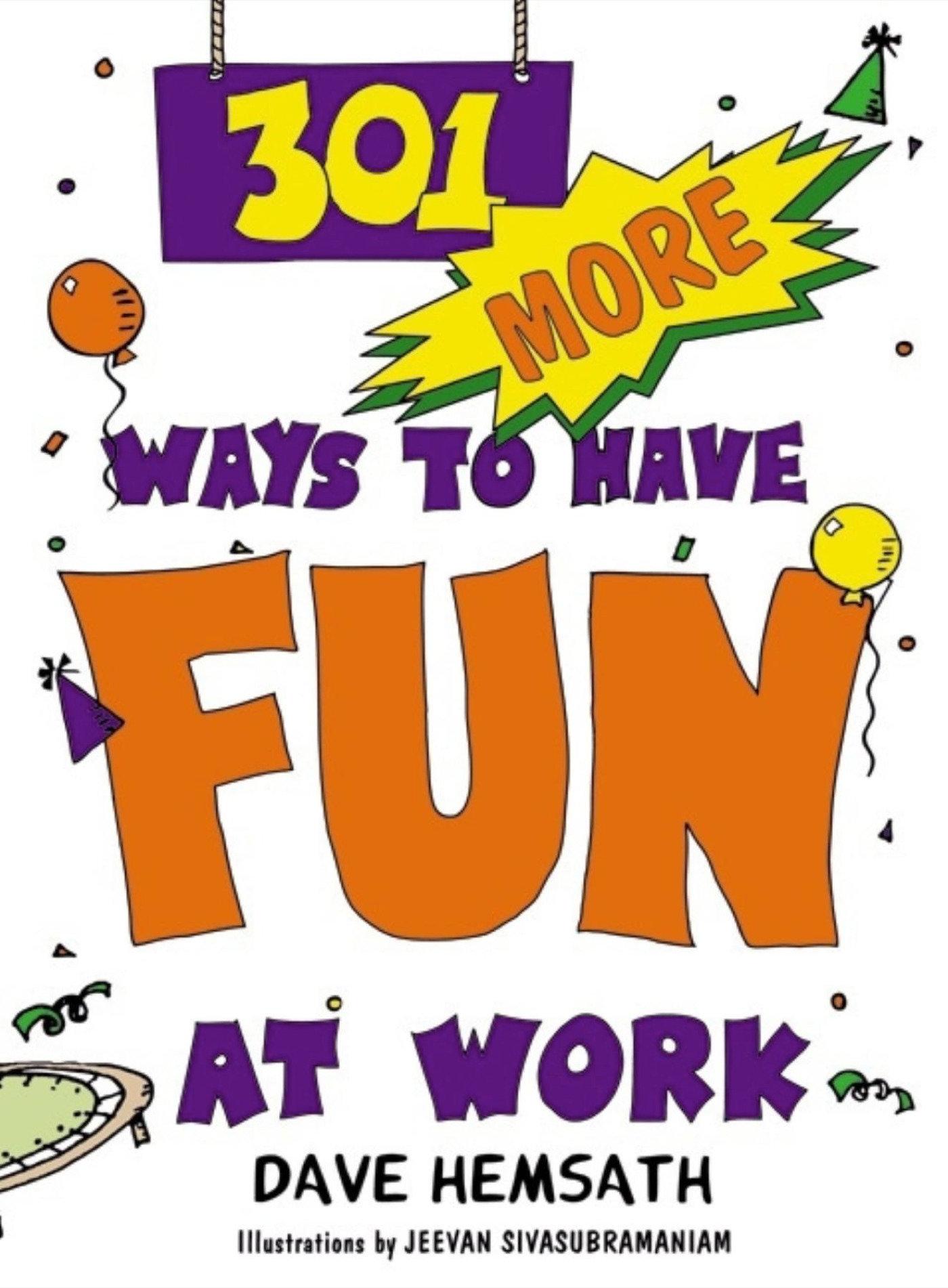 301 More Ways to Have Fun at Work