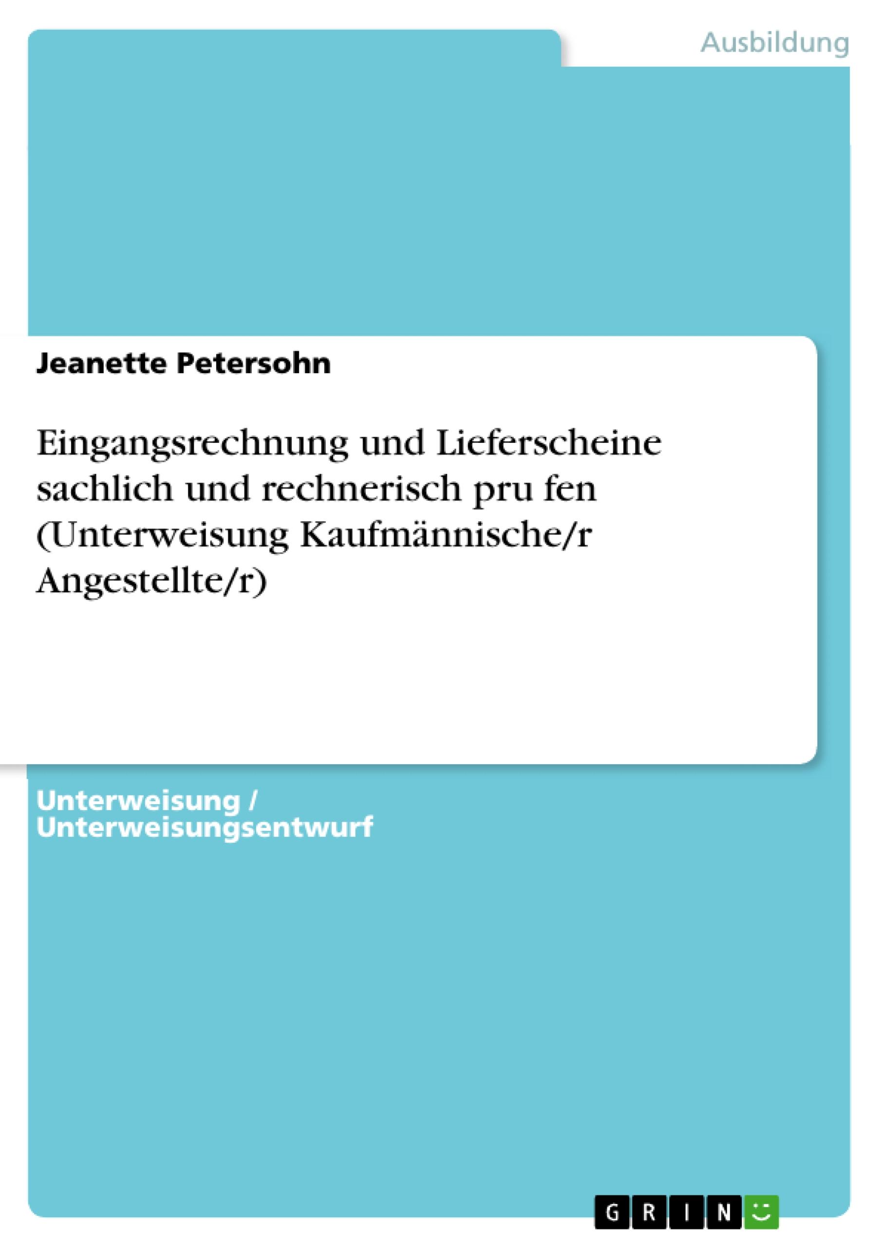 Eingangsrechnung und Lieferscheine sachlich und rechnerisch pru¿fen (Unterweisung Kaufmännische/r Angestellte/r)