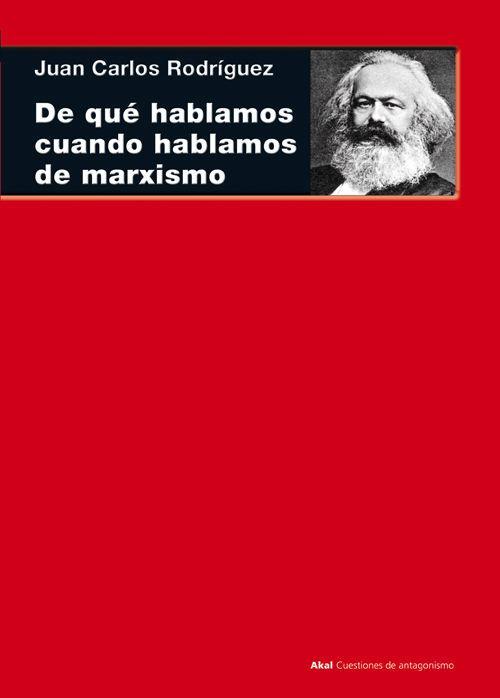 De qué hablamos cuando hablamos de marxismo : (teoría, literatura y realidad histórica)