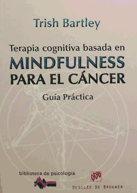 Terapia cognitiva basada en mindfulness para el cáncer : guía práctica