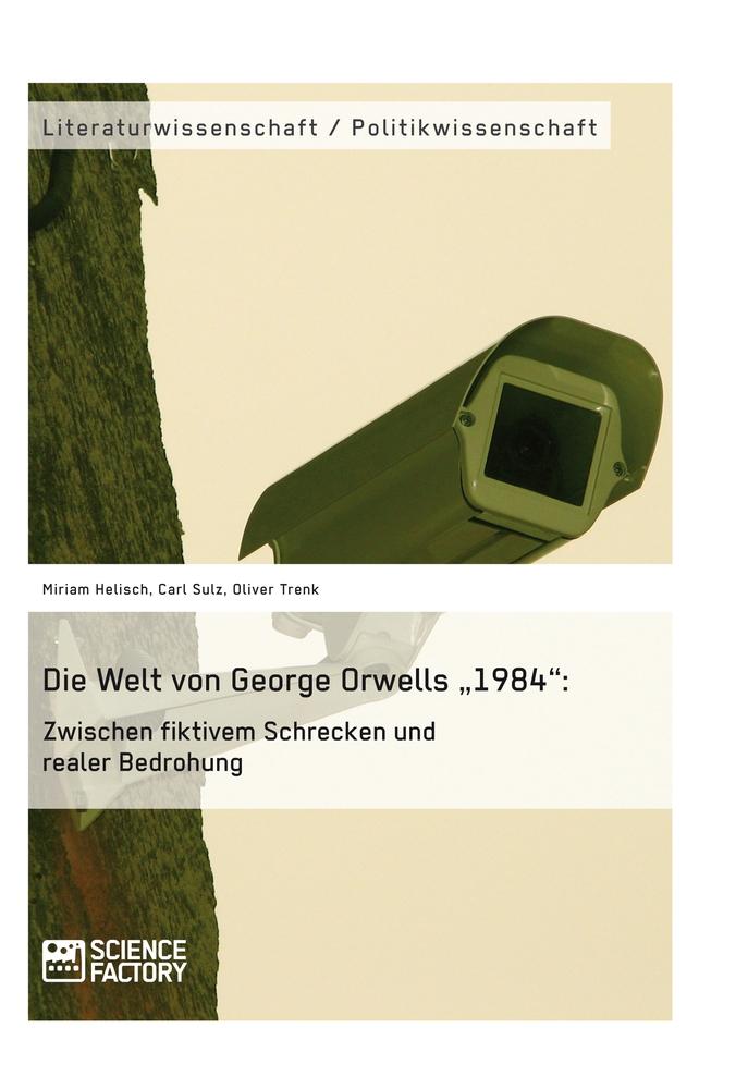 Die Welt von George Orwells ¿1984¿: Zwischen fiktivem Schrecken und realer Bedrohung