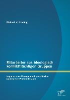 Mitarbeiter aus ideologisch konfliktträchtigen Gruppen: Impulse zum Management spezifischer qualitativer Personalrisiken