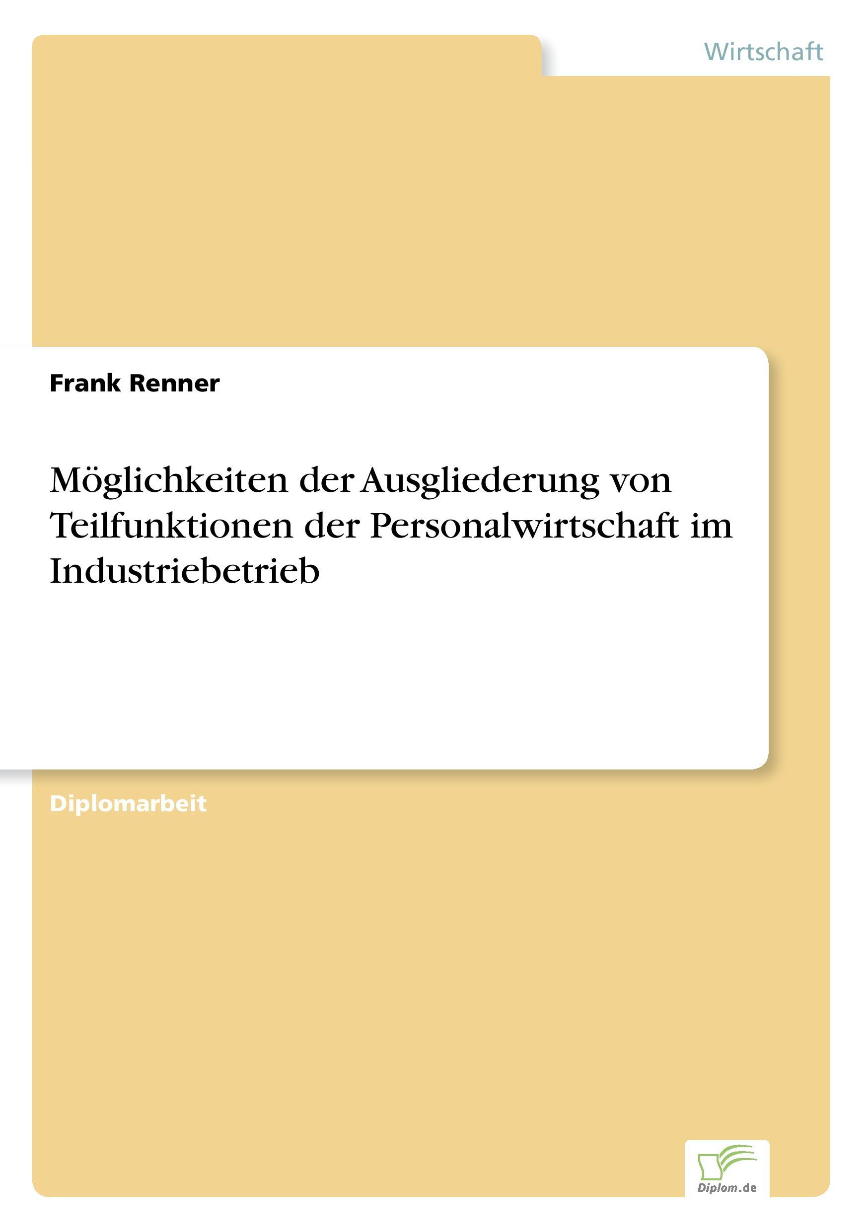 Möglichkeiten der Ausgliederung von Teilfunktionen der Personalwirtschaft im Industriebetrieb