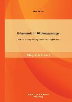 Erkenntnis im Bildungsprozess: Platons Bildungskonzeption im Höhlengleichnis